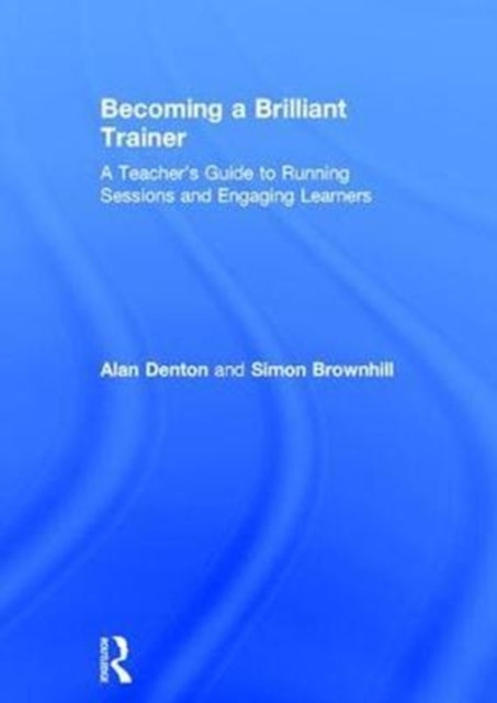 Book cover of: Becoming a Brilliant Trainer. By: Alan Denton