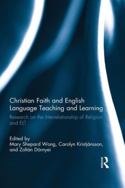 Book cover of: Christian Faith and English Language Teaching and Learning. By: Mary Shepard Wong
