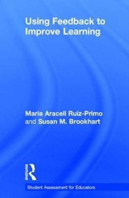 Book cover of: Using Feedback to Improve Learning. By: Maria Araceli Ruiz-Primo