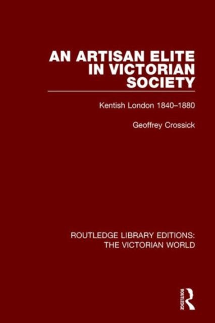 Book cover of: Artisan Elite in Victorian Society. By: Geoffrey Crossick