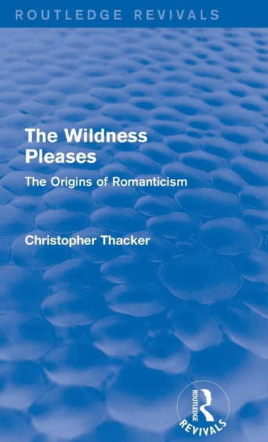 Book cover of: Wildness Pleases (Routledge Revivals). By: Christopher Thacker