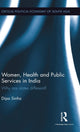 Book cover of: Women, Health and Public Services in India. By: Dipa Sinha