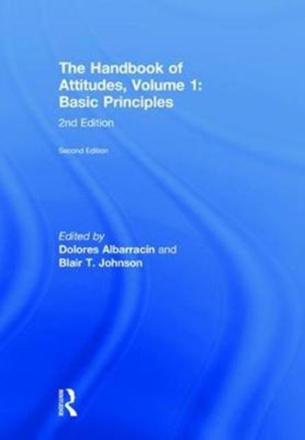 Book cover of: Handbook of Attitudes, Volume 1: Basic Principles. By: Dolores Albarracin