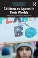 Book cover of: Children as Agents in Their Worlds. By: Sheila Greene