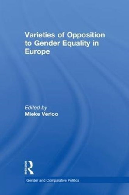 Book cover of: Varieties of Opposition to Gender Equality in Europe. By: Mieke Verloo