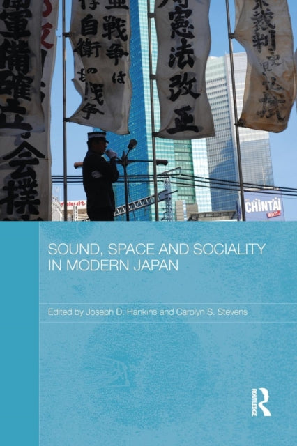 Book cover of: Sound, Space and Sociality in Modern Japan. By: Joseph D. Hankins