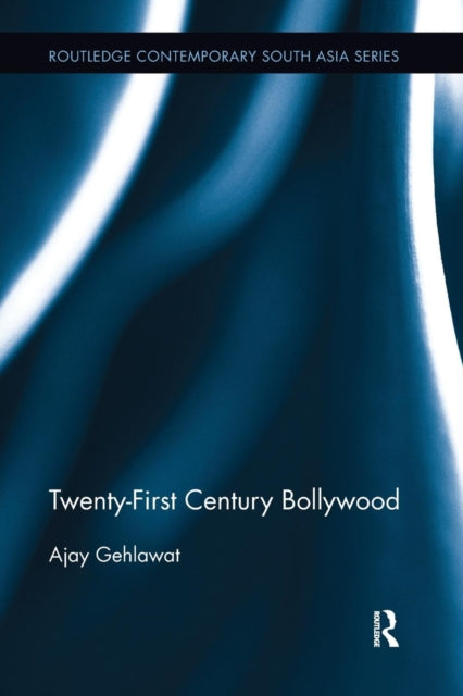 Book cover of: Twenty-First Century Bollywood. By: Ajay Gehlawat