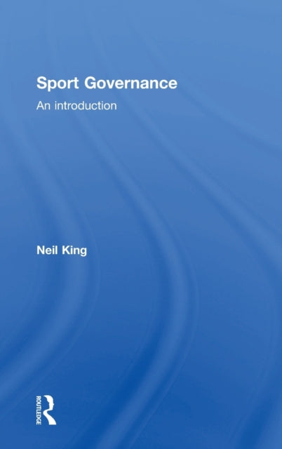 Book cover of: Sport Governance. By: Neil A. King