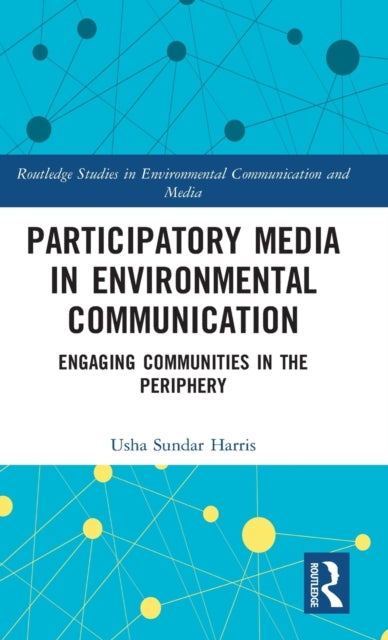Book cover of: Participatory Media in Environmental Communication. By: Usha Sundar Harris