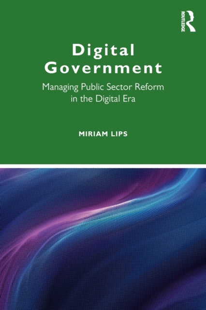 Book cover of: Digital Government. By: Miriam Lips