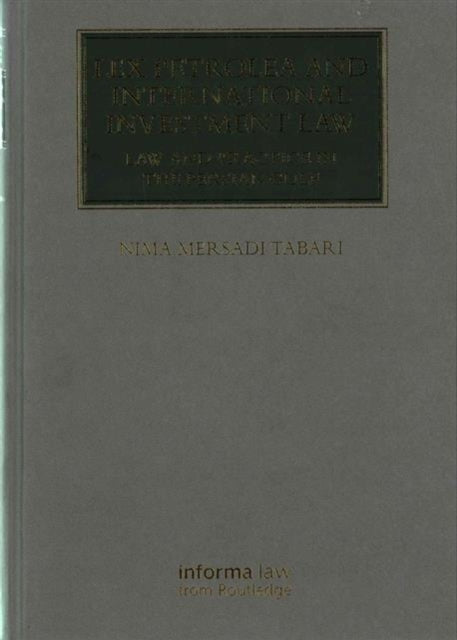 Book cover of: Lex Petrolea and International Investment Law. By: Nima Mersadi Tabari