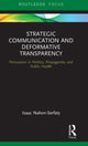 Book cover of: Strategic Communication and Deformative Transparency. By: Isaac Nahon-Serfaty