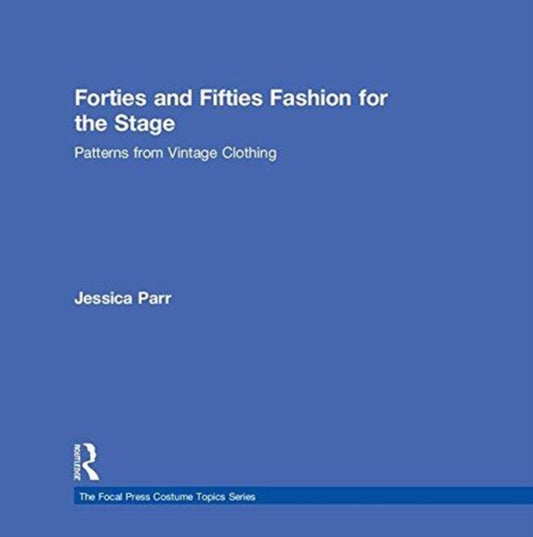 Book cover of: Forties and Fifties Fashion for the Stage. By: Jessica Parr