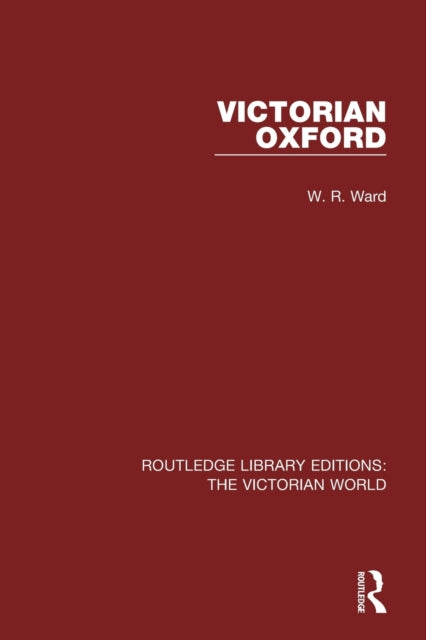 Book cover of: Victorian Oxford. By: W. R. Ward
