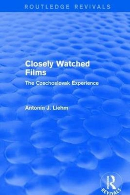 Book cover of: Closely Watched Films (Routledge Revivals). By: Antonín J. Liehm