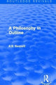 Book cover of: Philosophy in Outline (Routledge Revivals). By: E. S. Bennett