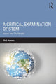 Book cover of: Critical Examination of STEM. By: Chet A. Bowers