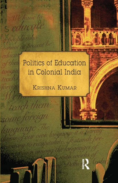 Book cover of: Politics of Education in Colonial India. By: Kumar, Krishna