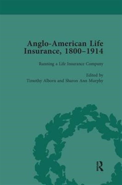 Book cover of: Anglo-American Life Insurance, 1800–1914 Volume 2. By: Timothy Alborn