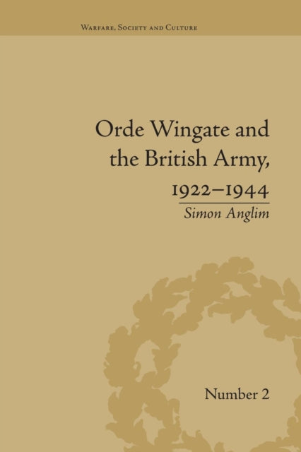 Book cover of: Orde Wingate and the British Army, 1922-1944. By: Simon Anglim