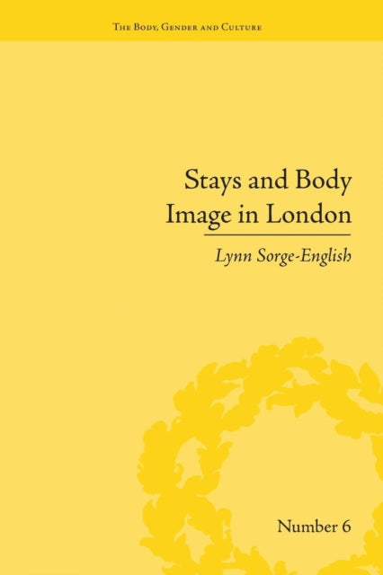 Book cover of: Stays and Body Image in London. By: Lynn Sorge-English