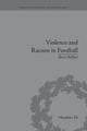 Book cover of: Violence and Racism in Football. By: Brett Bebber