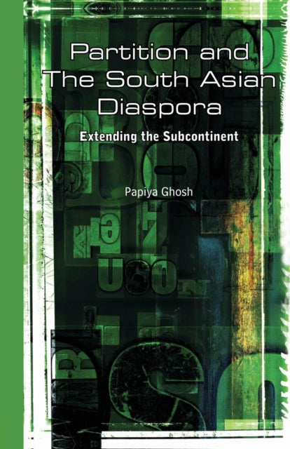 Book cover of: Partition and the South Asian Diaspora. By: Papiya Ghosh