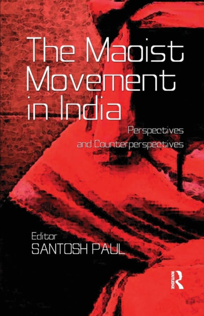 Book cover of: Maoist Movement in India. By: Santosh Paul