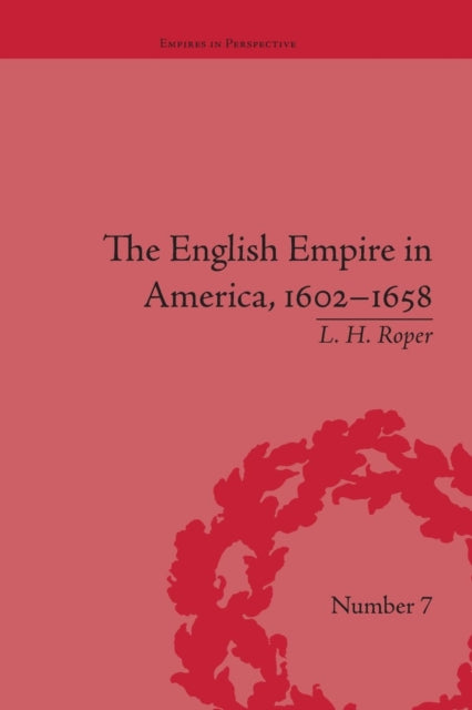 Book cover of: English Empire in America, 1602-1658. By: L. H. Roper