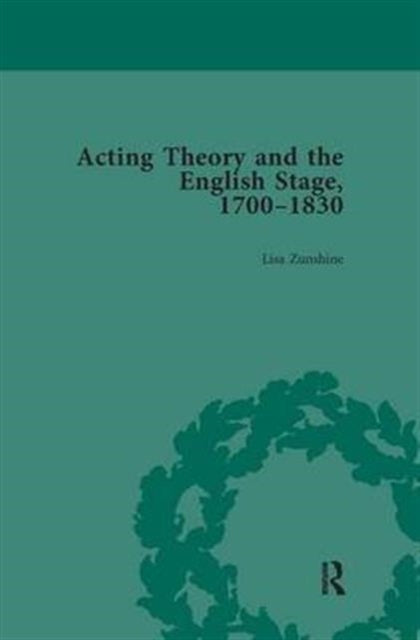 Book cover of: Acting Theory and the English Stage, 1700-1830 Volume 4. By: Lisa Zunshine