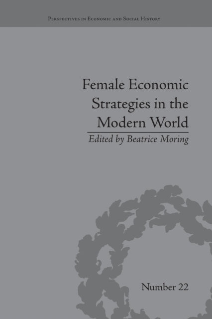 Book cover of: Female Economic Strategies in the Modern World. By: Beatrice Moring