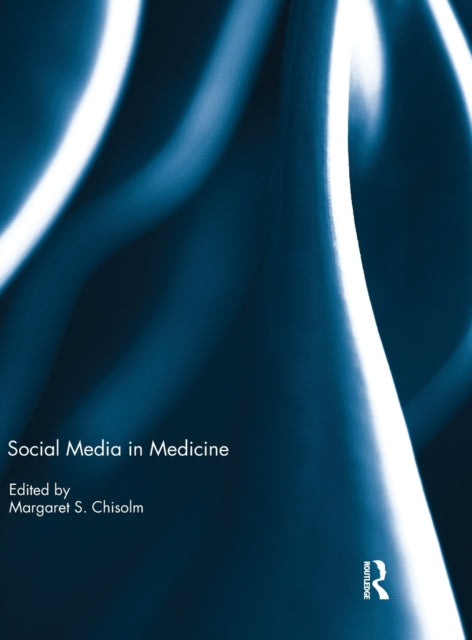 Book cover of: Social Media in Medicine. By: Margaret S. Chisolm