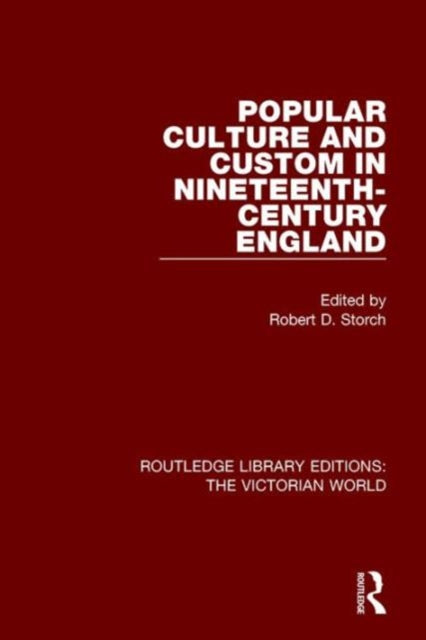 Book cover of: Popular Culture and Custom in Nineteenth-Century England. By: Robert D. Storch