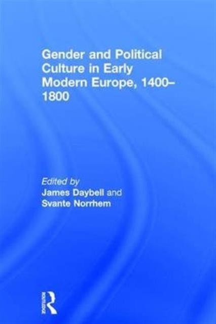 Book cover of: Gender and Political Culture in Early Modern Europe, 1400-1800. By: James Daybell
