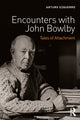 Book cover of: Encounters with John Bowlby. By: Arturo Ezquerro