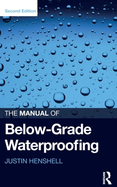 Book cover of: Manual of Below-Grade Waterproofing. By: Justin Henshell