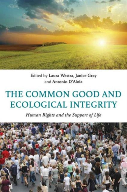 Book cover of: Common Good and Ecological Integrity. By: Laura Westra