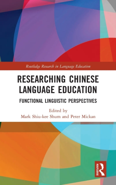 Book cover of: Researching Chinese Language Education. By: Mark Shiu Kee Shum