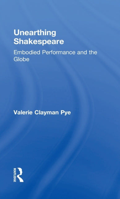 Book cover of: Unearthing Shakespeare. By: Valerie Clayman Pye