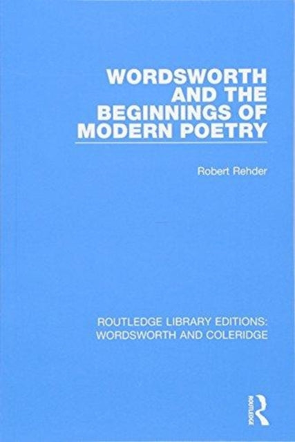 Book cover of: Wordsworth and Beginnings of Modern Poetry. By: Robert Rehder