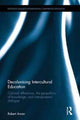 Book cover of: Decolonising Intercultural Education. By: Robert Aman