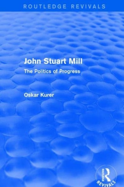 Book cover of: John Stuart Mill (Routledge Revivals). By: Oskar Kurer