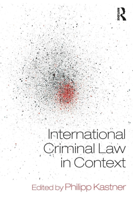 Book cover of: International Criminal Law in Context. By: Philipp Kastner