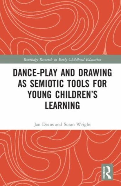 Book cover of: Dance-Play and Drawing-Telling as Semiotic Tools for Young Children’s Learning. By: Jan Deans