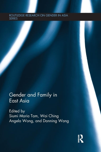 Book cover of: Gender and Family in East Asia. By: Siumi Maria Tam