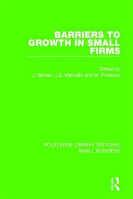 Book cover of: Barriers to Growth in Small Firms. By: John Barber