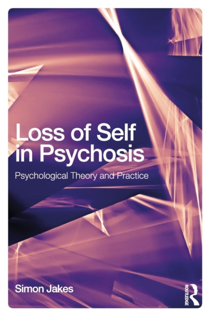 Book cover of: Loss of Self in Psychosis. By: Simon Jakes