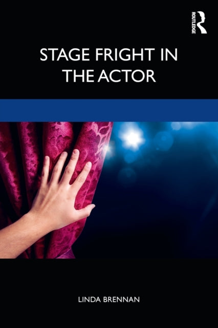 Book cover of: Stage Fright in the Actor. By: Linda Brennan