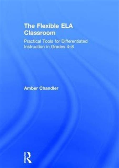 Book cover of: Flexible ELA Classroom. By: Amber Chandler