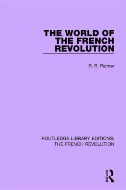 Book cover of: World of the French Revolution. By: Robert R. Palmer